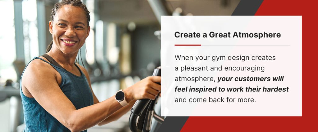 Create a pleasant gym atmosphere